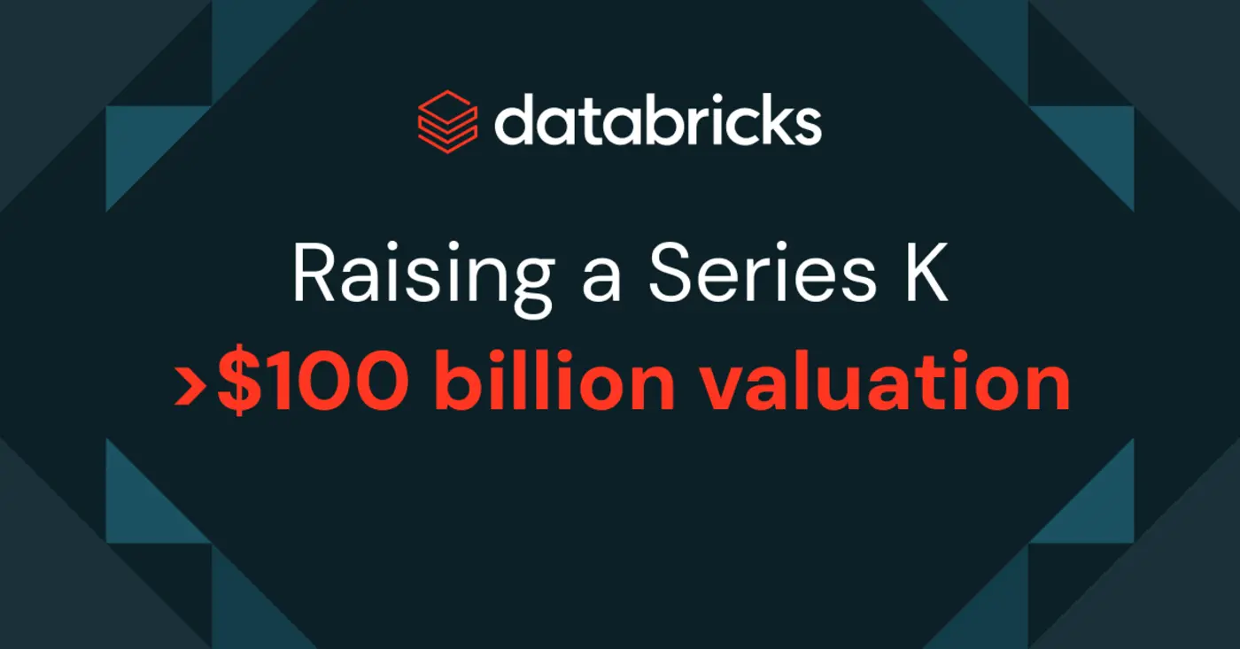 databricks is raising a series k investment at gt100b valuation