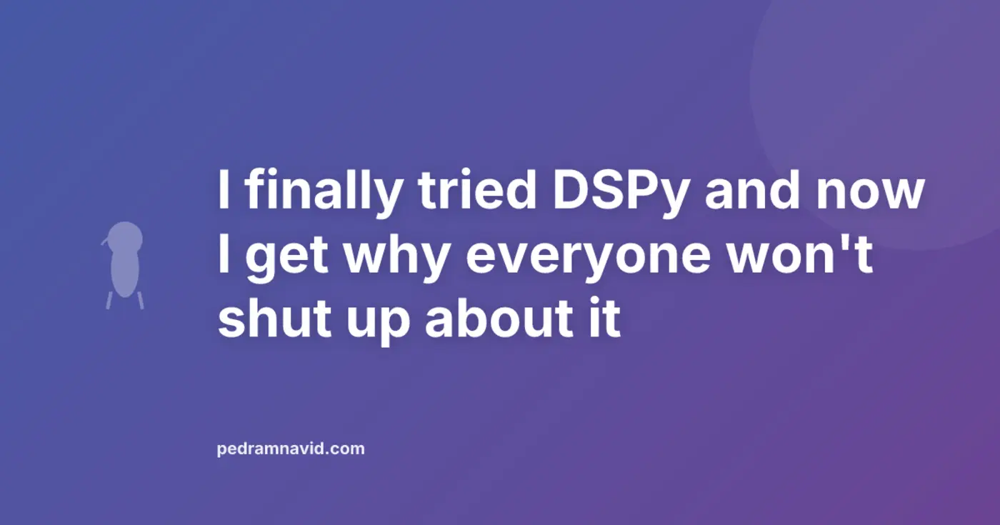 i tried dspy and now i get why everyone wonx27t shut up about it