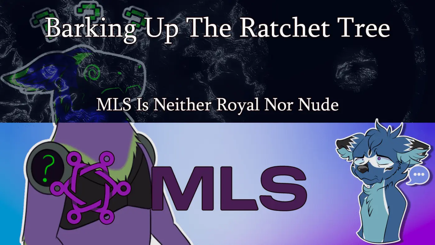 barking up the ratchet tree mls is neither royal nor nude