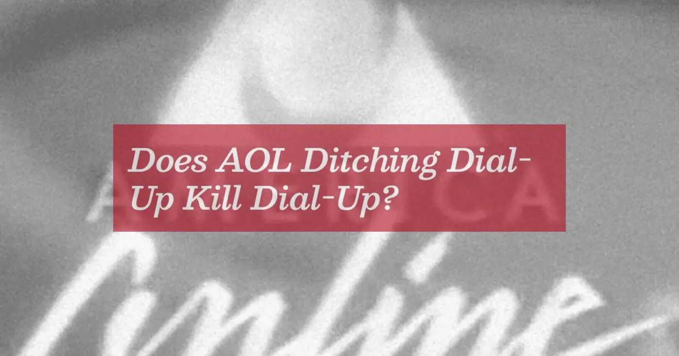 itx27s the end of the line for aolx27s dialup service