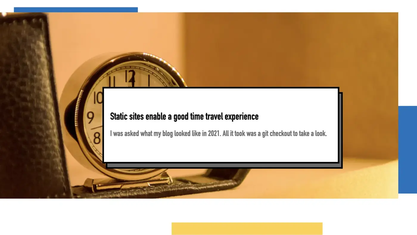 static sites enable a good time travel experience