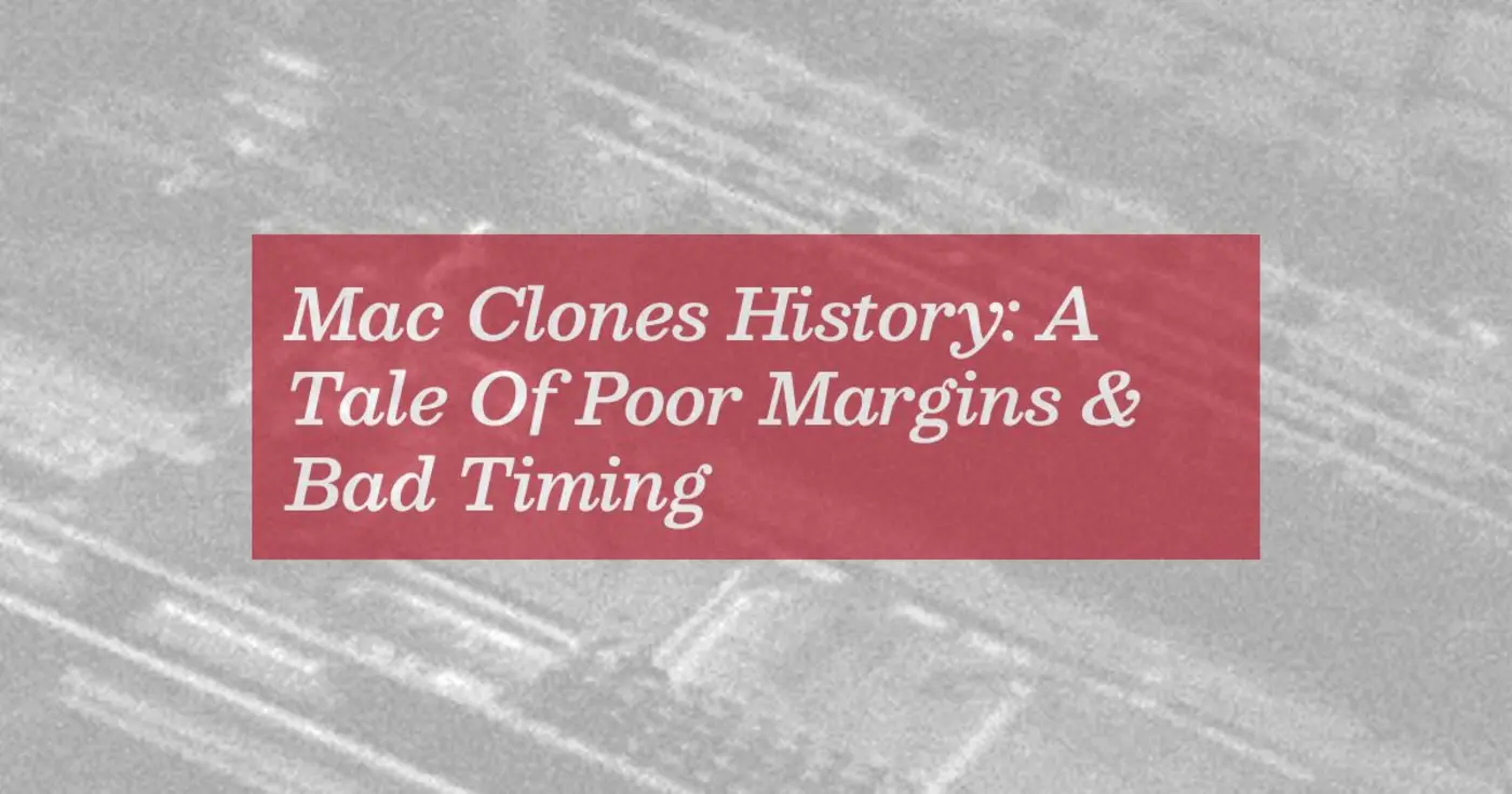 mac clones history a tale of poor margins and bad timing