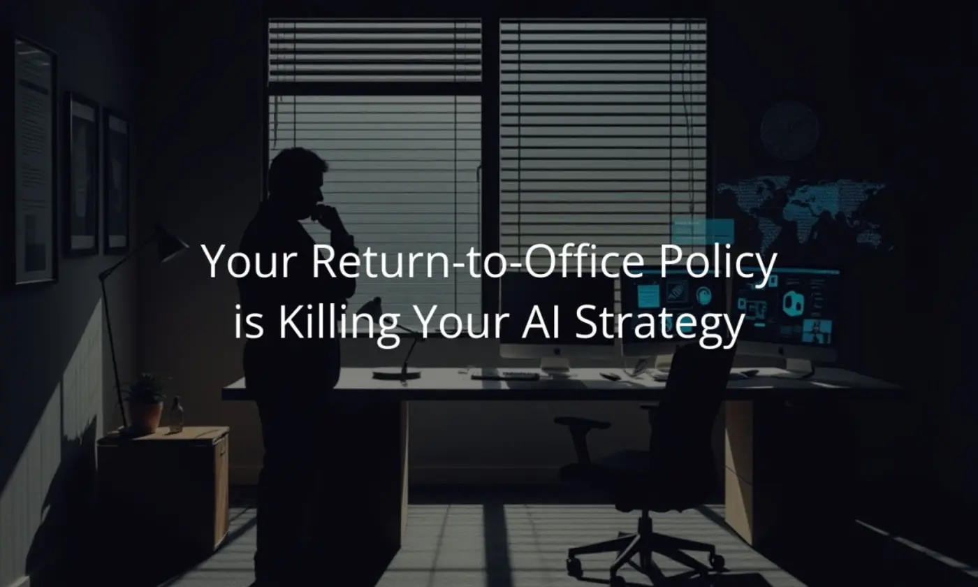 your returntooffice policy is killing your ai strategy