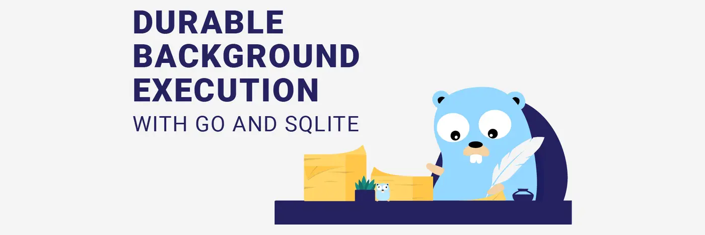 durable background execution with go and sqlite