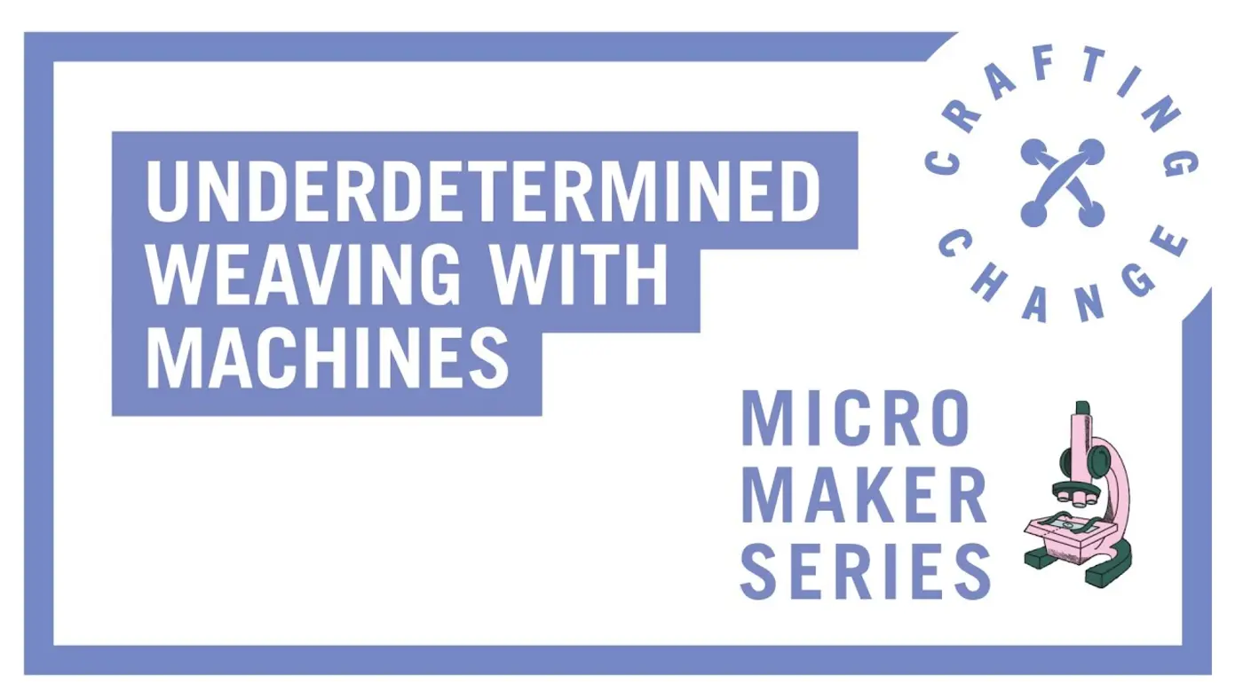 underdetermined weaving with machines 2021 video