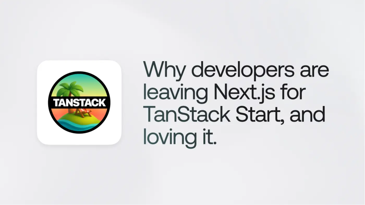 why developers are leaving nextjs for tanstack start and loving it