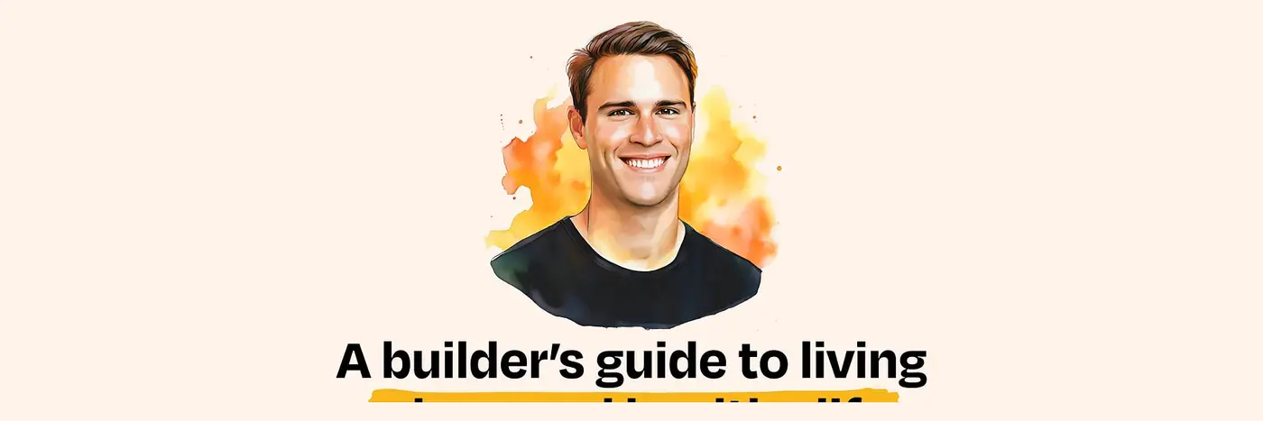 a builderx27s guide to living a long and healthy life