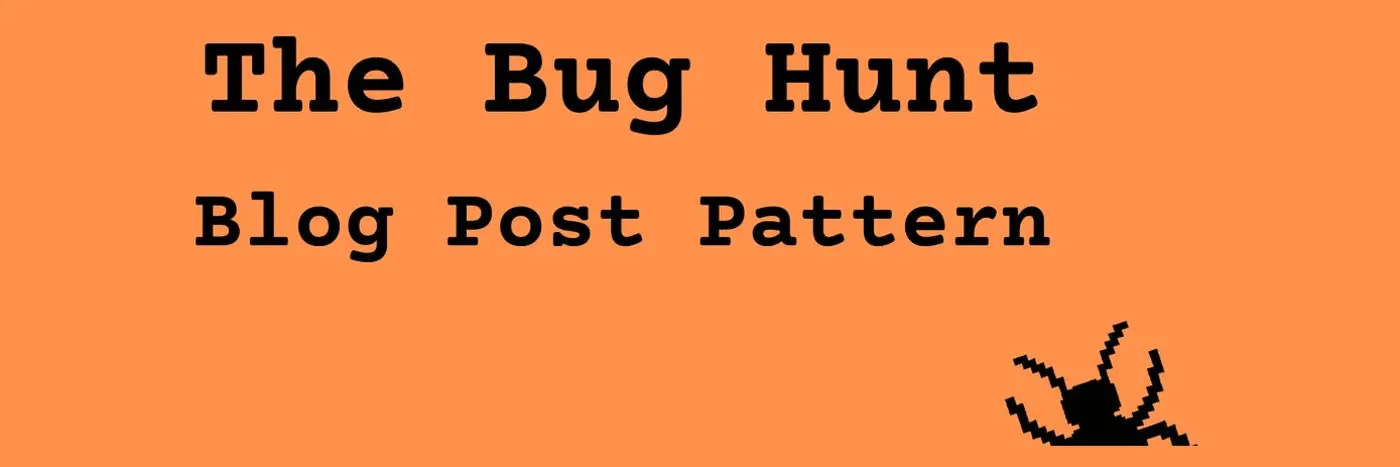 quotthe bug huntquot blog post pattern