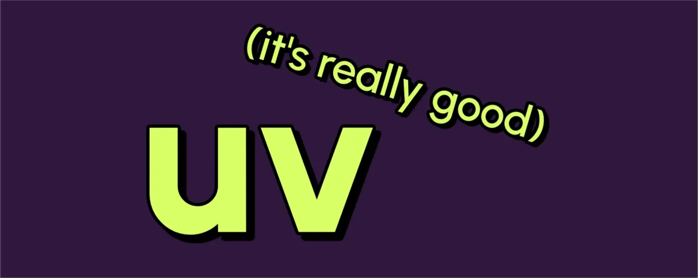uv is the best thing to happen to the python ecosystem in a decade