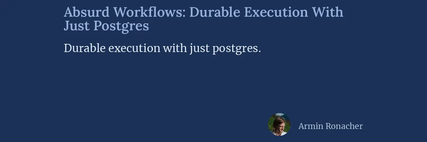 absurd workflows durable execution with just postgres
