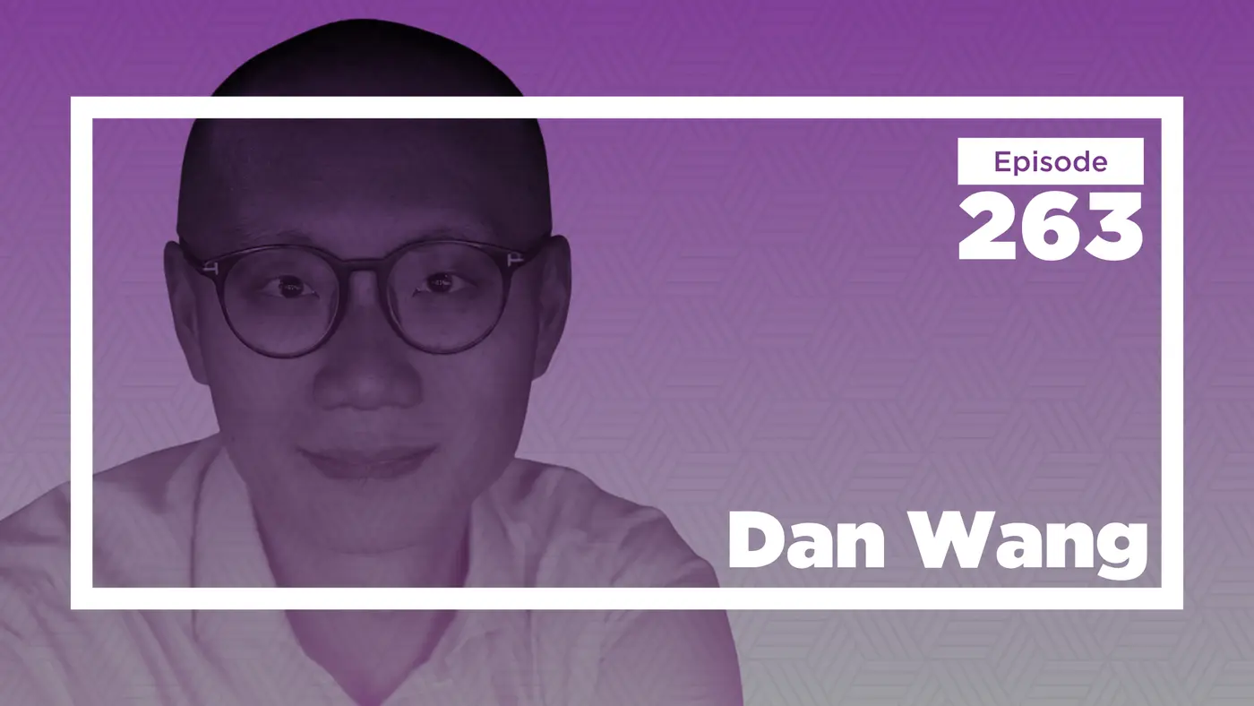 dan wang on what china and america can learn from each other ep 263