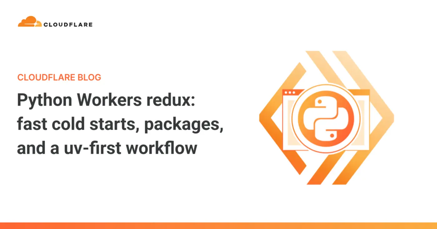 python workers redux fast cold starts packages and a uvfirst workflow