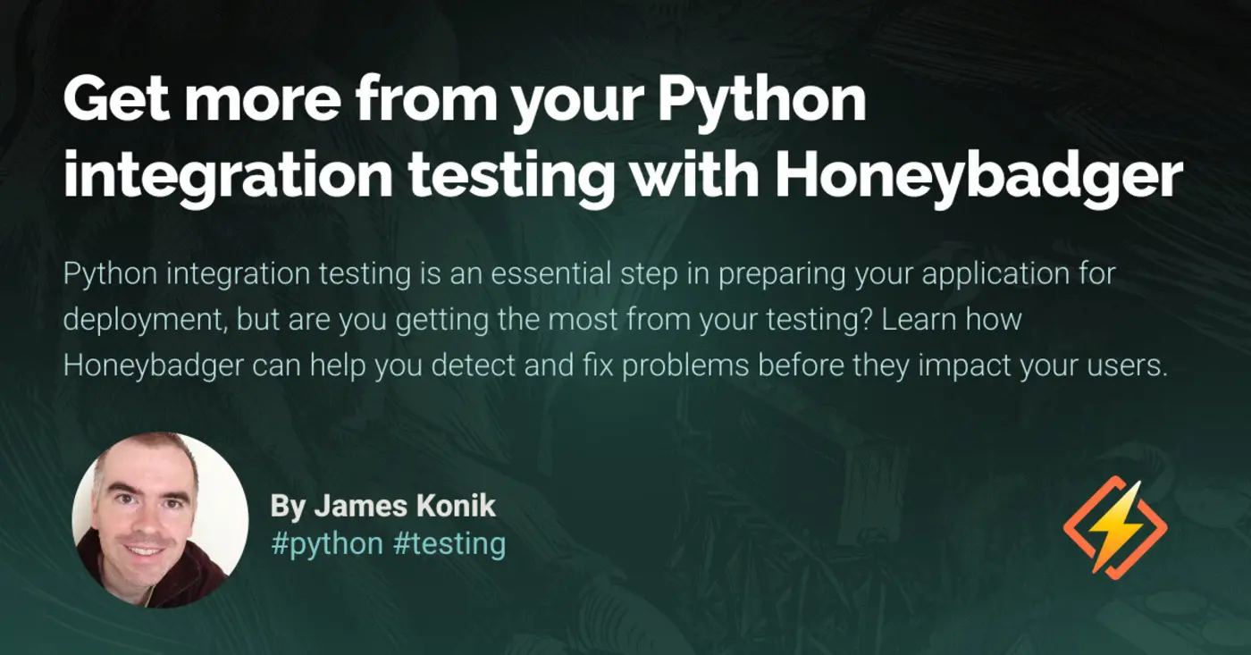 get more from your python integration testing with honeybadger