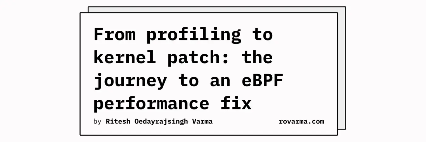 from profiling to kernel patch the journey to an ebpf performance fix