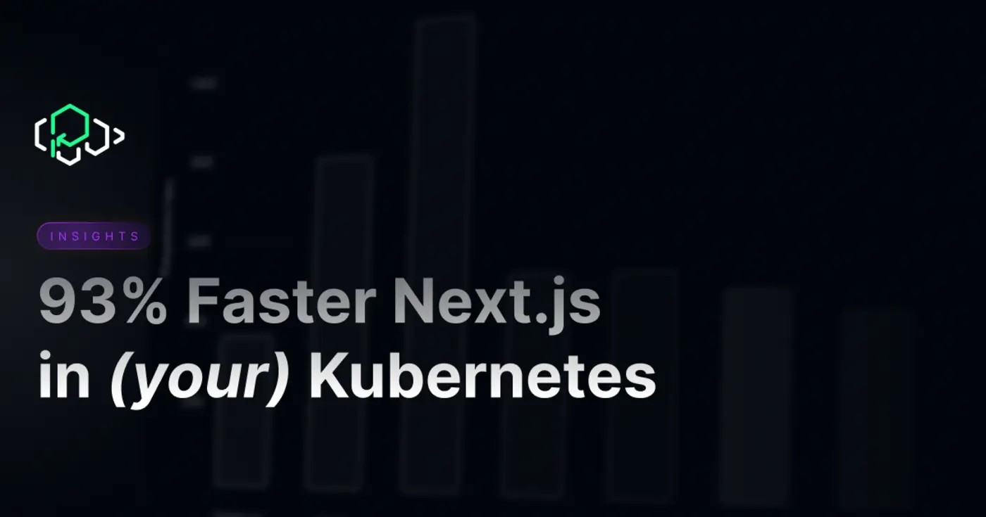 93 faster nextjs in your kubernetes
