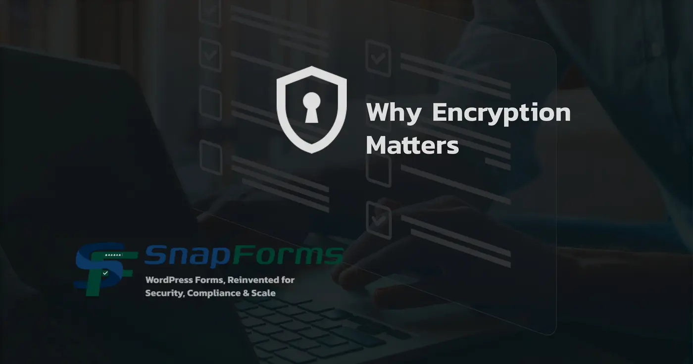 why encryption matters encrypyion applied to wordpress forms