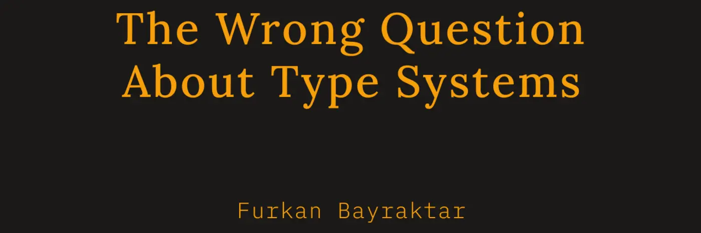 the wrong question about type systems