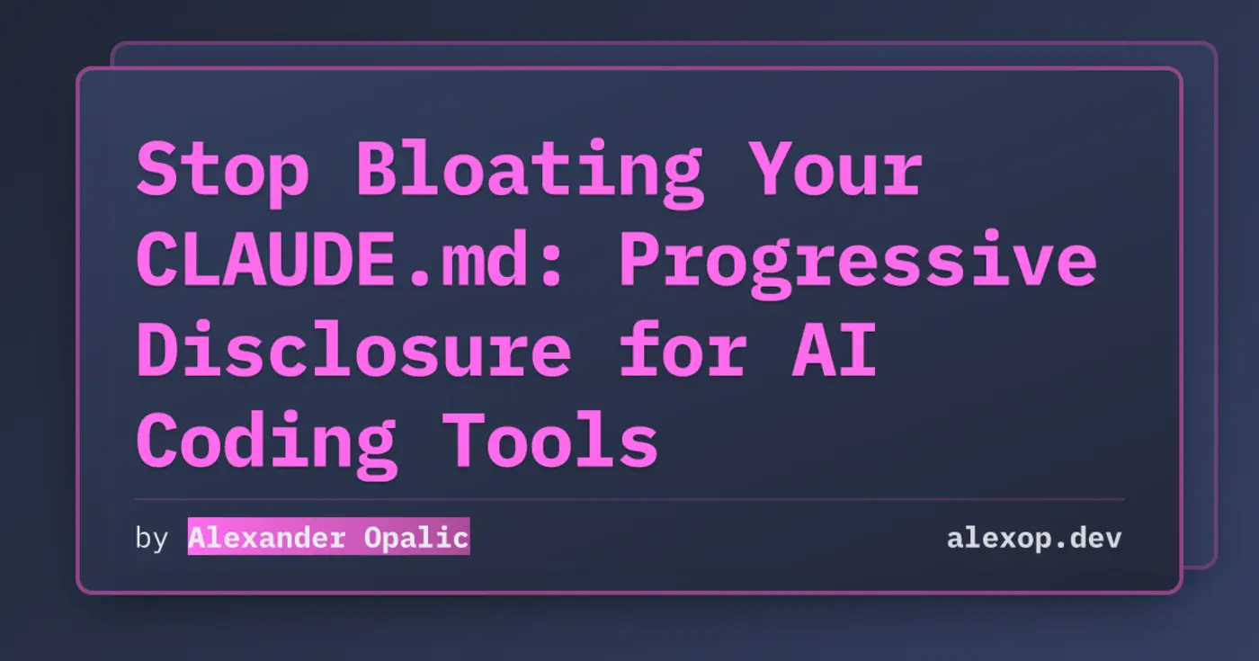 stop bloating your claudemd progressive disclosure for ai coding tools