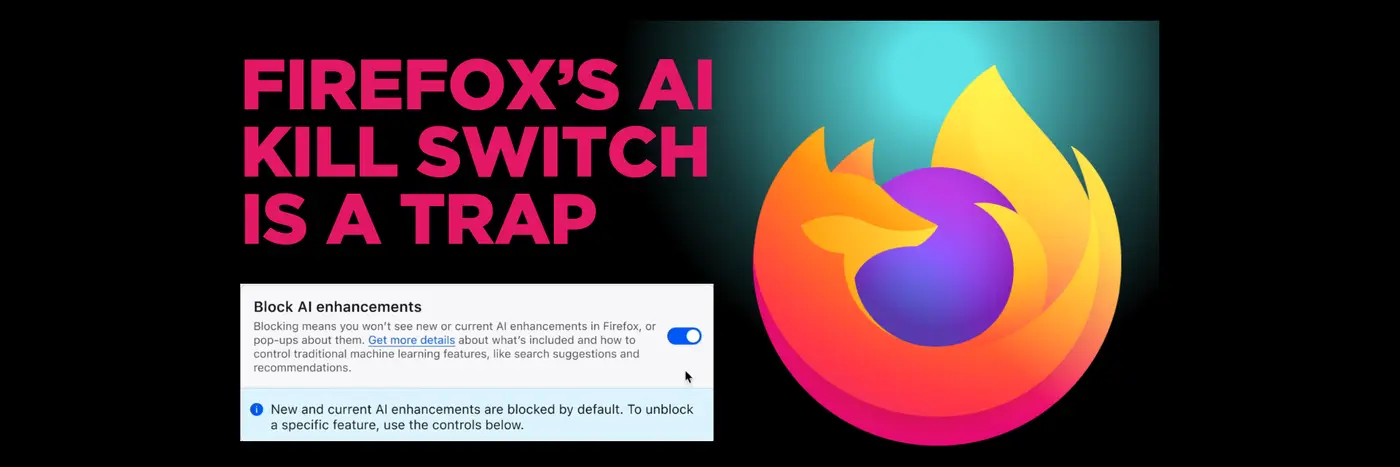 firefoxx27s ai kill switch is a trap how mozilla made ai your problem