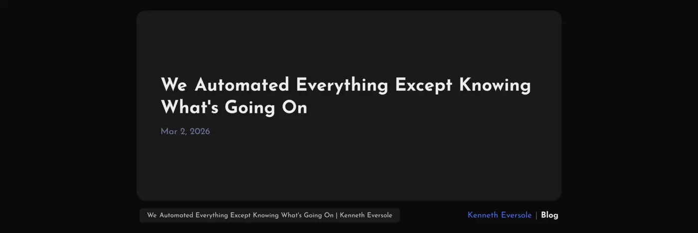 we automated everything except knowing whatx27s going on