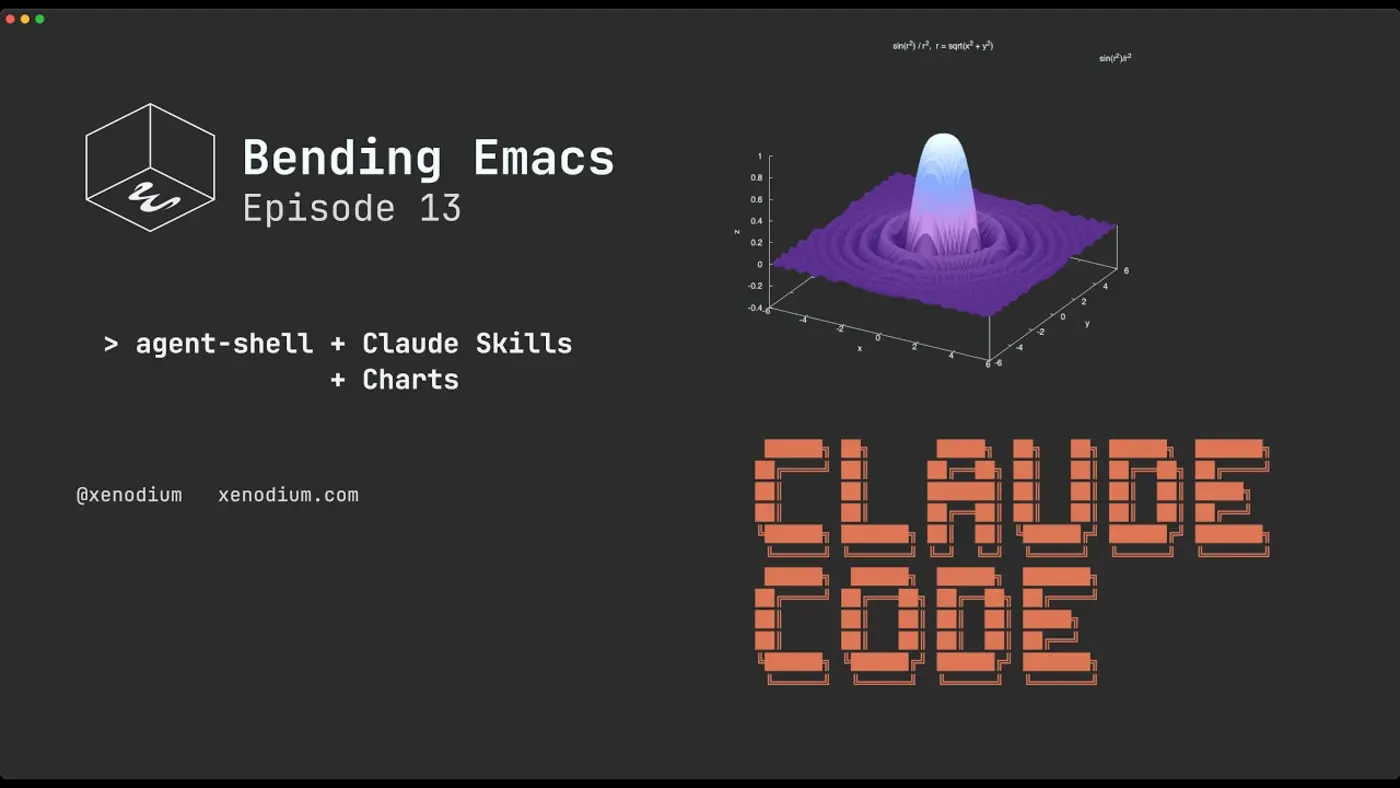 bending emacs episode 13 agentshell claude skills charts video