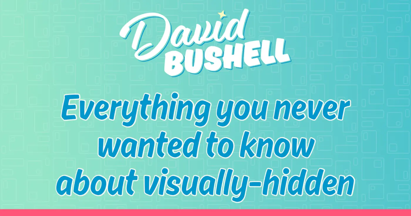 everything you never wanted to know about visuallyhidden