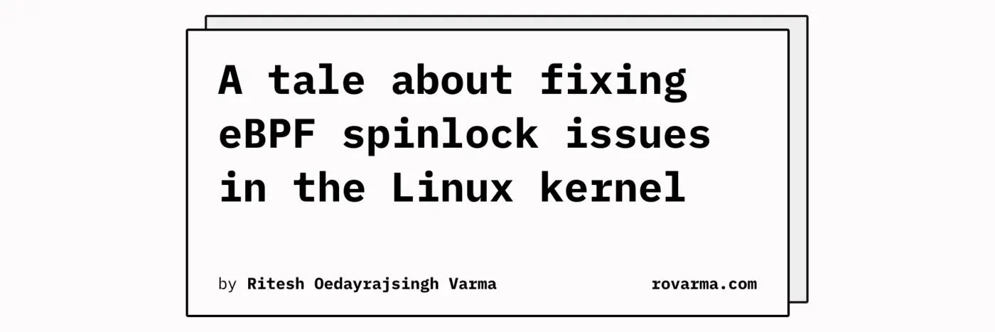 a tale about fixing ebpf spinlock issues in the linux kernel