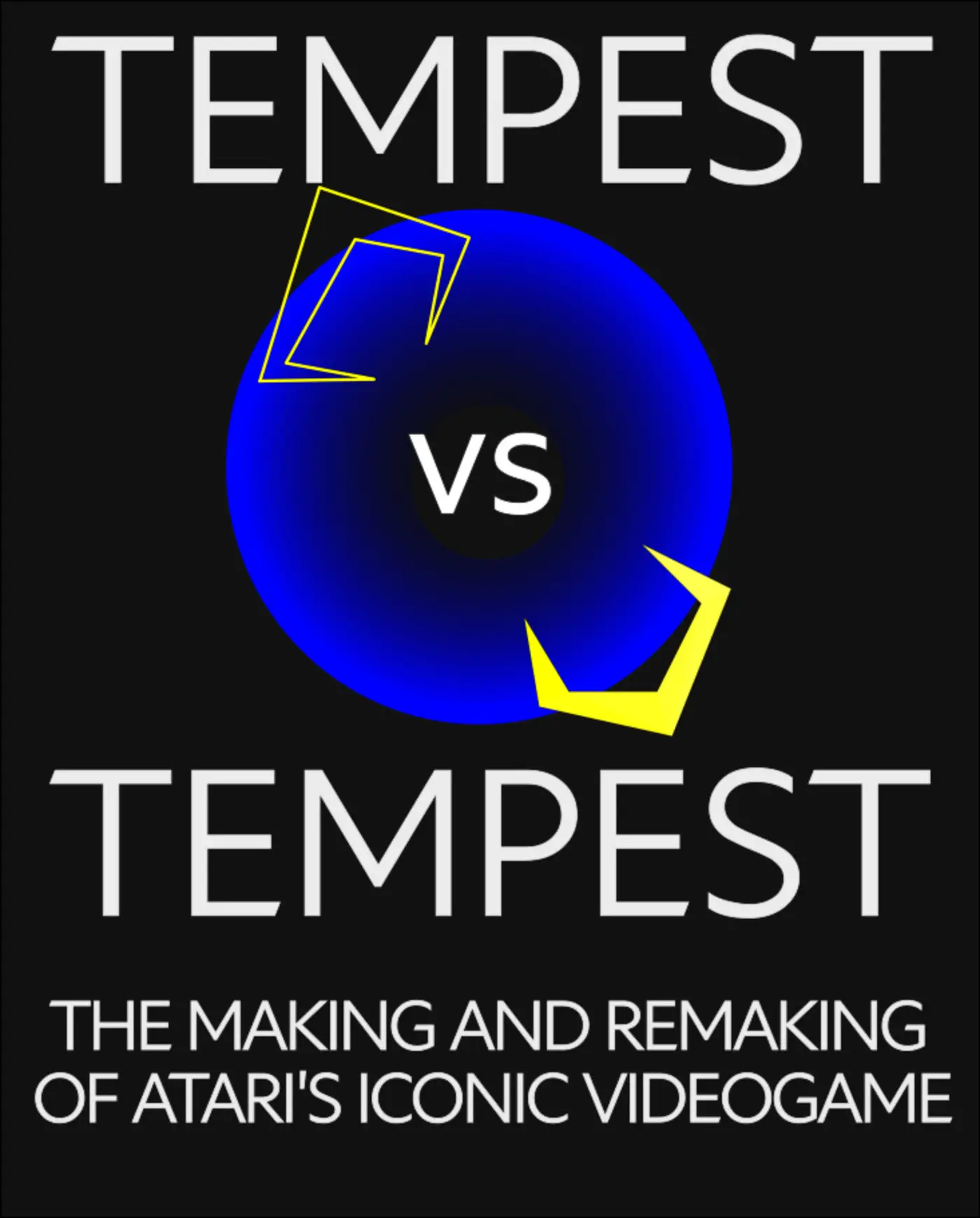 tempest vs tempest the making and remaking of atarix27s iconic video game
