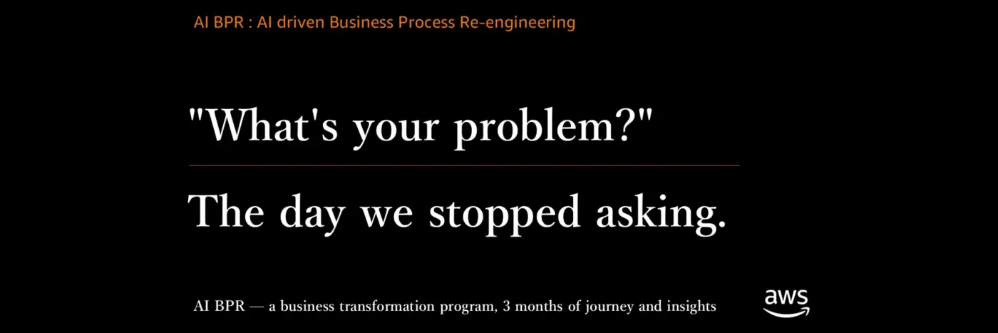 ai bpr the day we stopped asking quotwhatx27s your problemquot