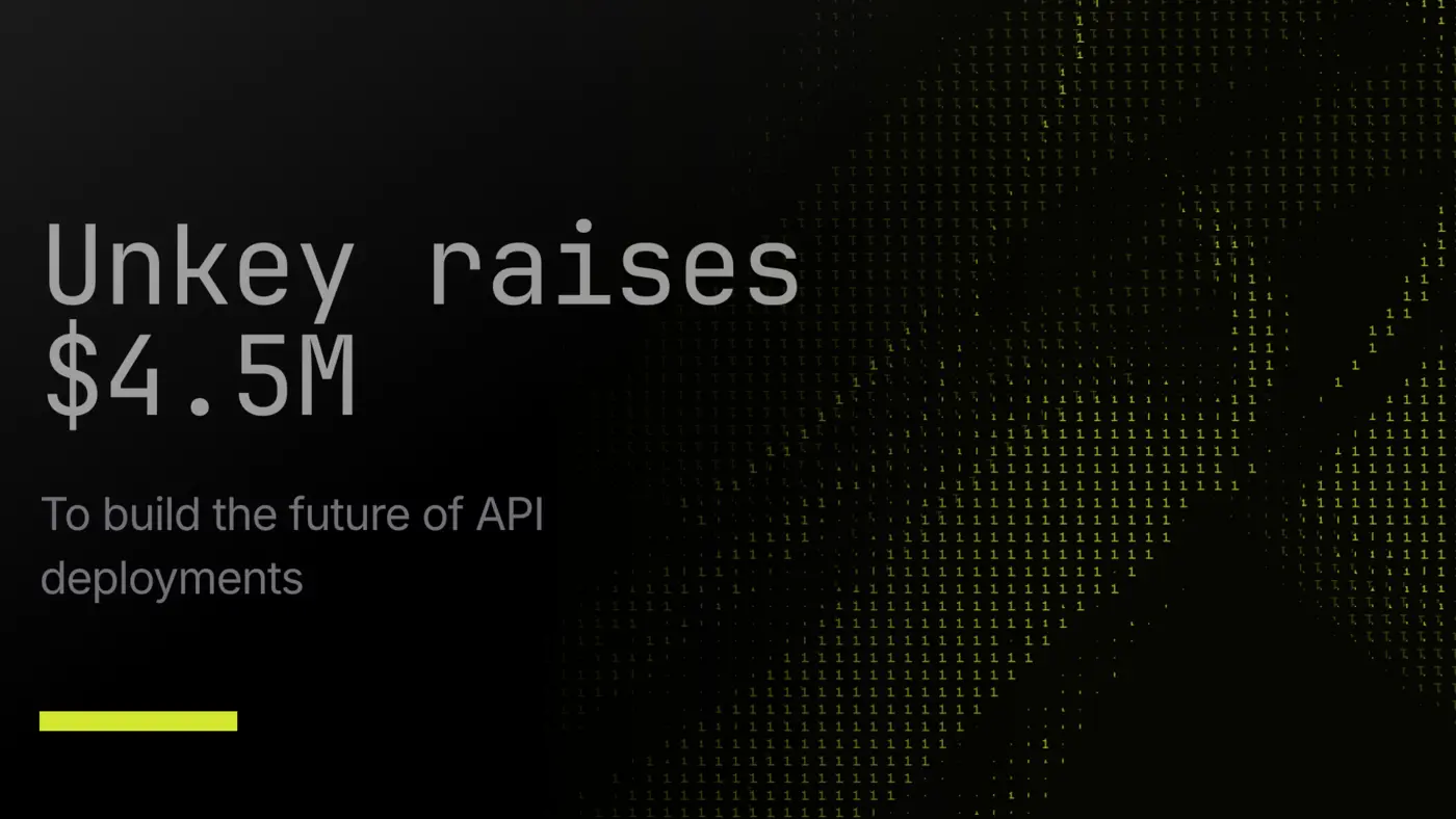 unkey raised 45m to ship apis not infrastructure