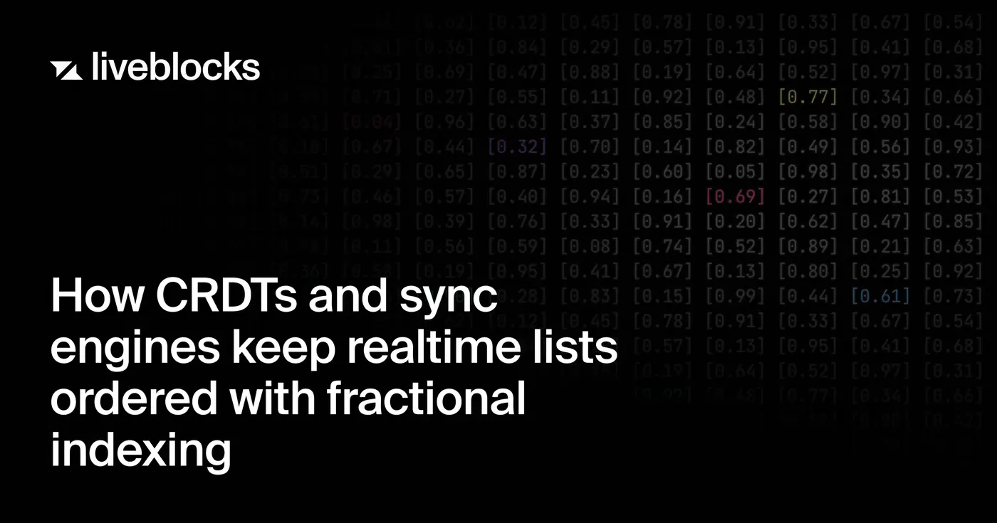 how crdts and sync engines keep realtime lists ordered with fractional indexing