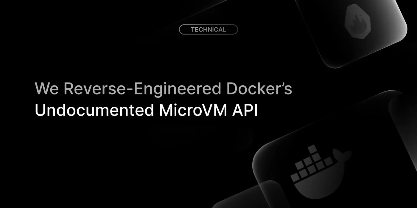 we reverseengineered docker sandboxx27s undocumented microvm api