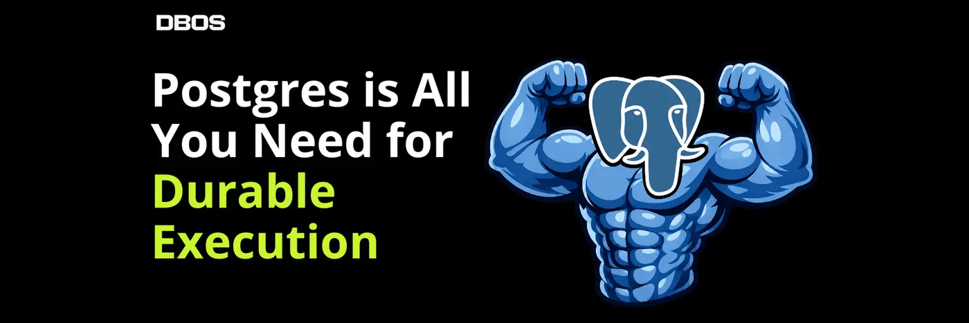 just use postgres for durable workflows