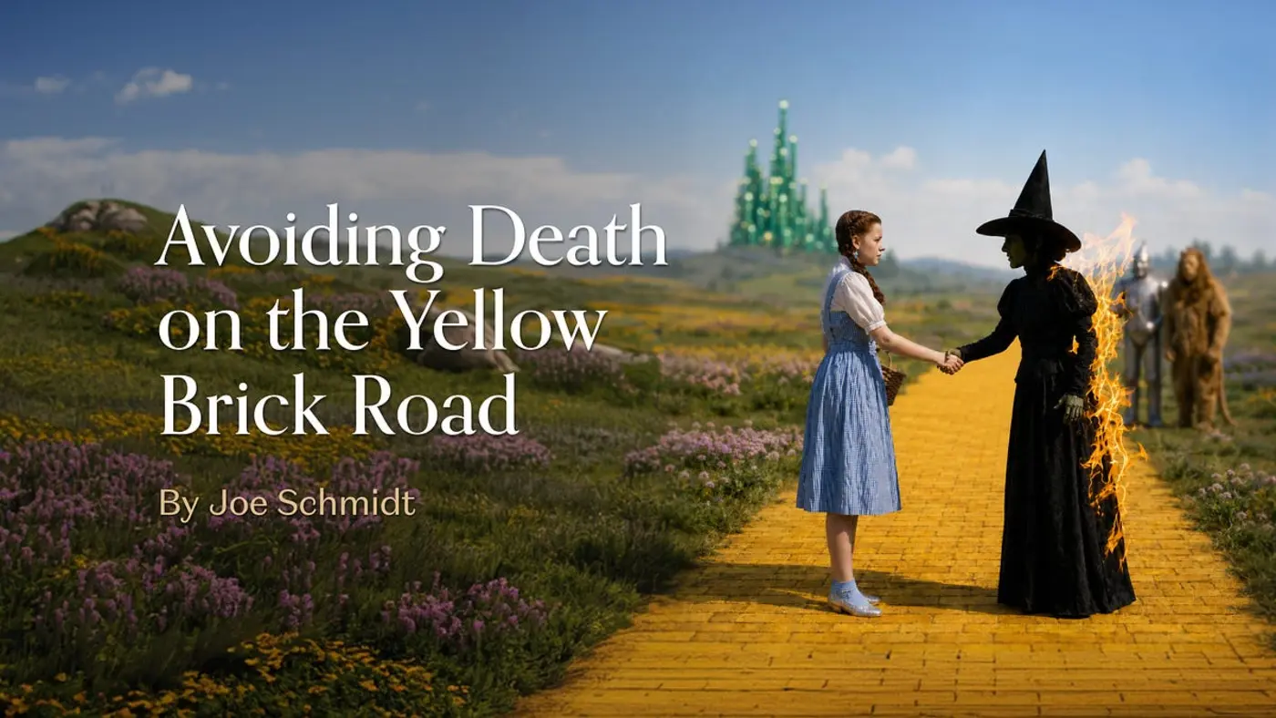 avoiding death on the yellow brick road