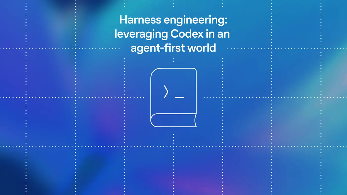 harness engineering leveraging codex in an agentfirst world