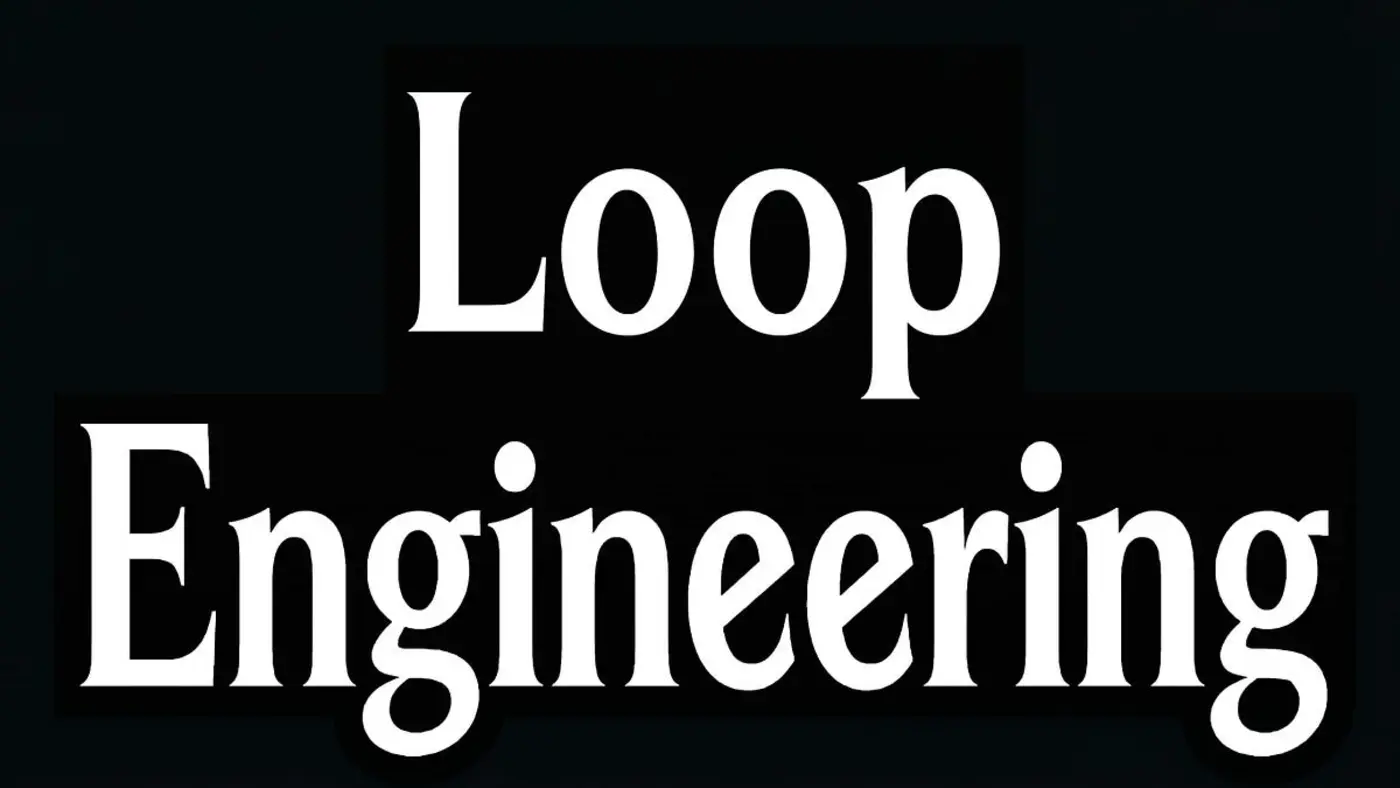 loop engineering