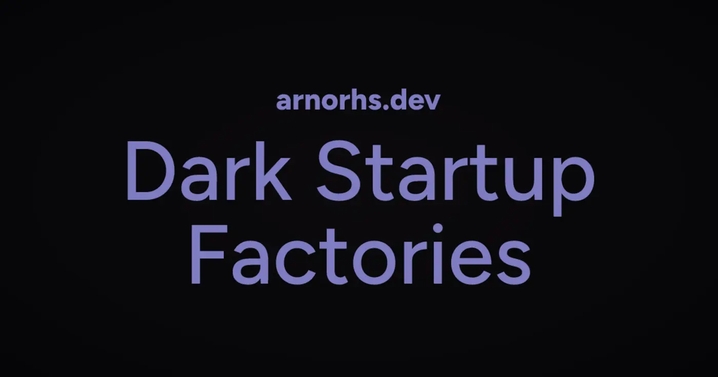 dark startup factories