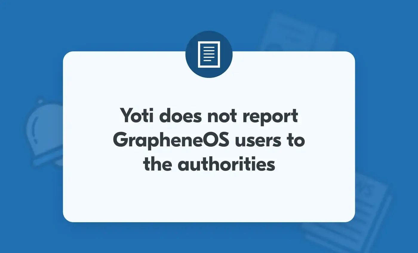 yoti does not report grapheneos users to the authorities