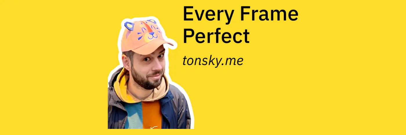 every frame perfect