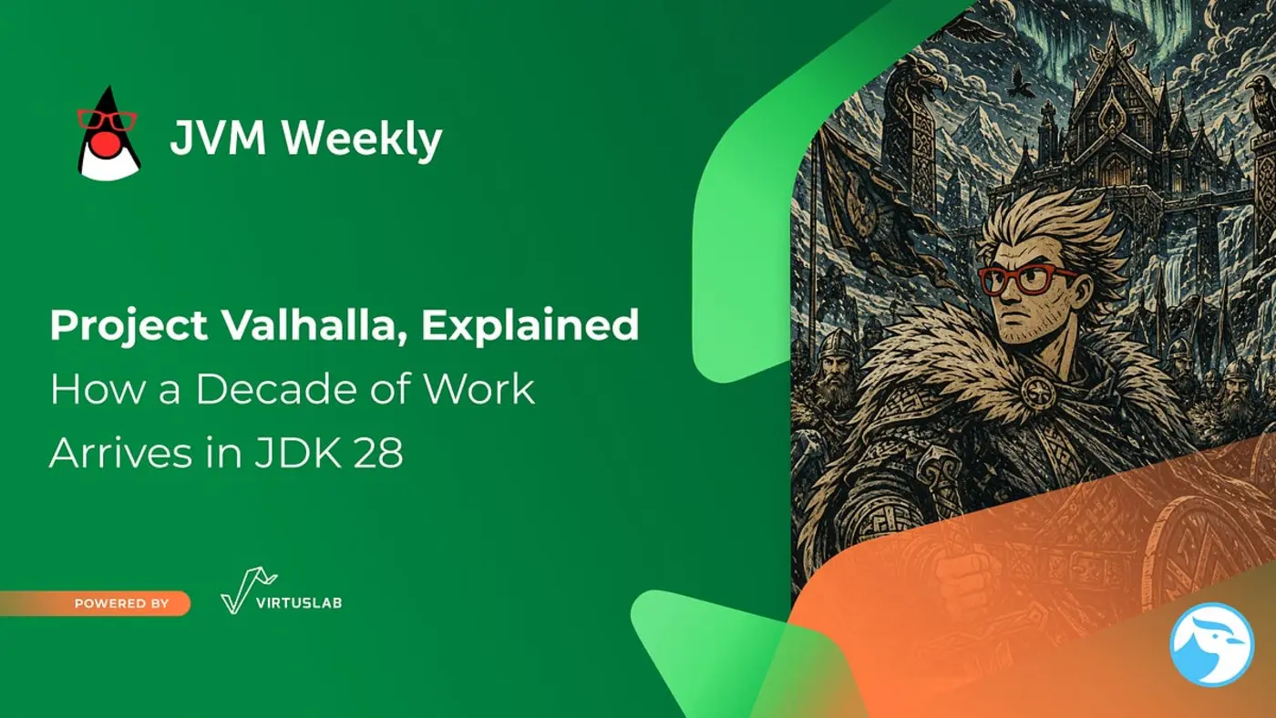 project valhalla explained how a decade of work arrives in jdk 28