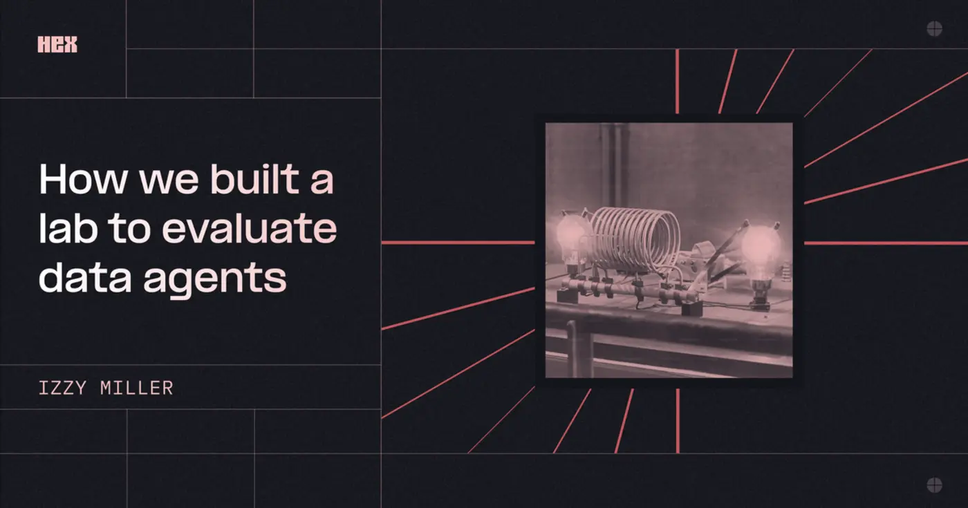 we built a lab to evaluate data agents hex