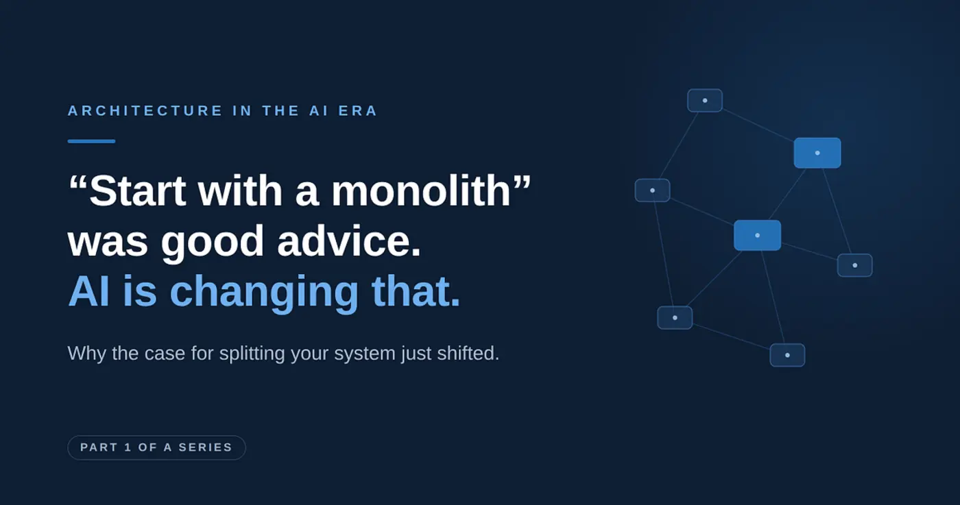 quotstart with a monolithquot was good advice ai is changing that