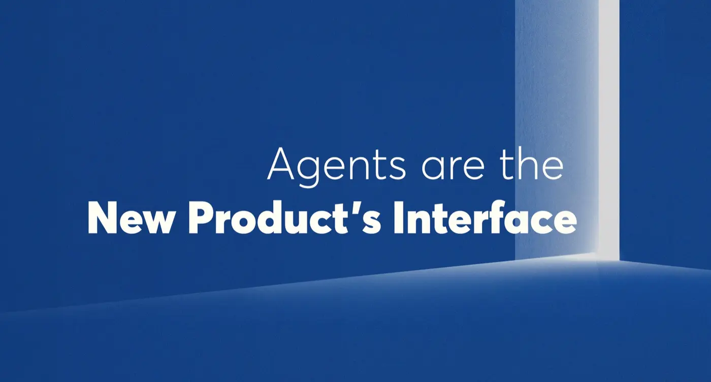agents are the new productx27s interface