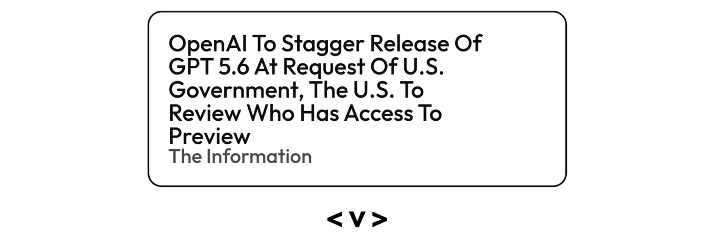 openai to stagger release of gpt 56 at request of us government