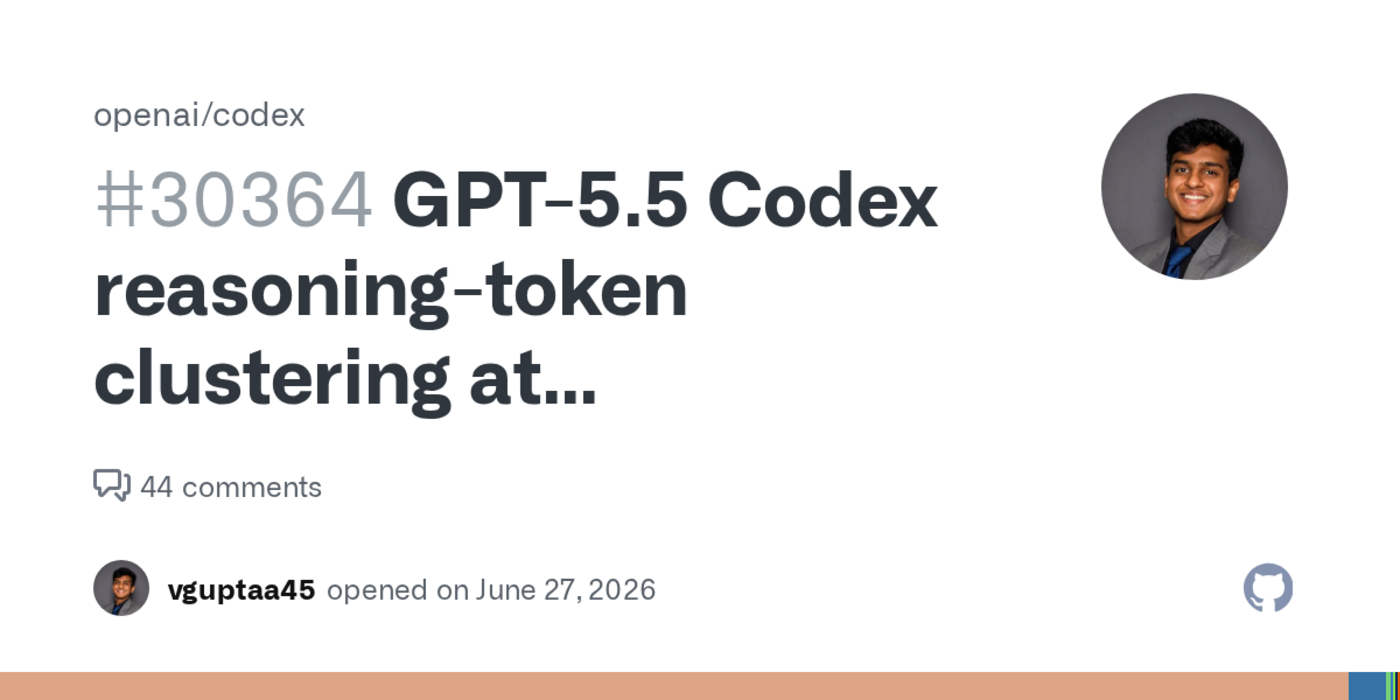 gpt55 codex reasoningtoken clustering may be leading to degraded performance