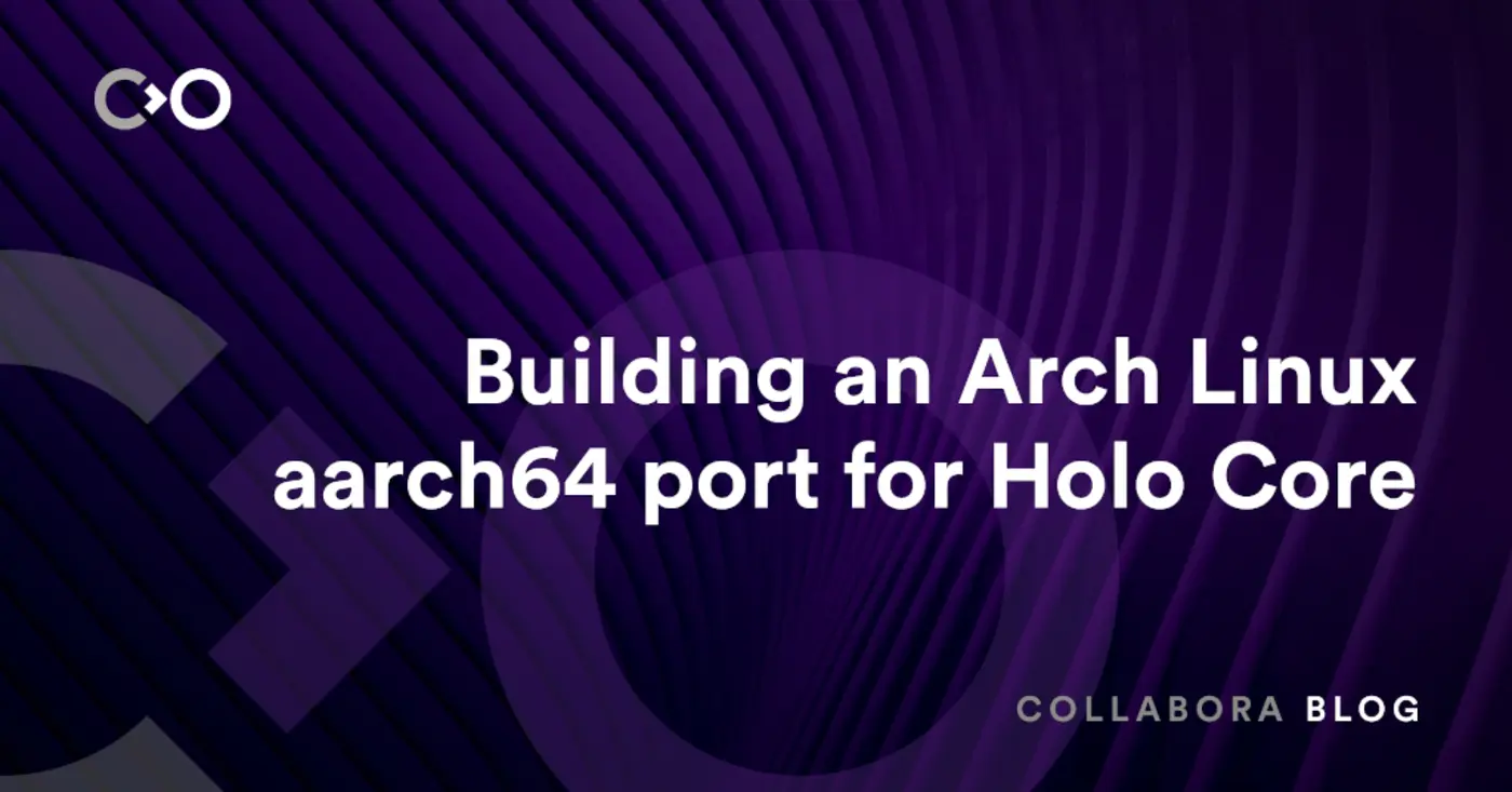 building an arch linux aarch64 port for holo core