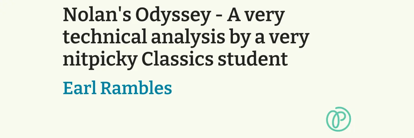 nolanx27s odyssey a technical analysis by a nitpicky classics student