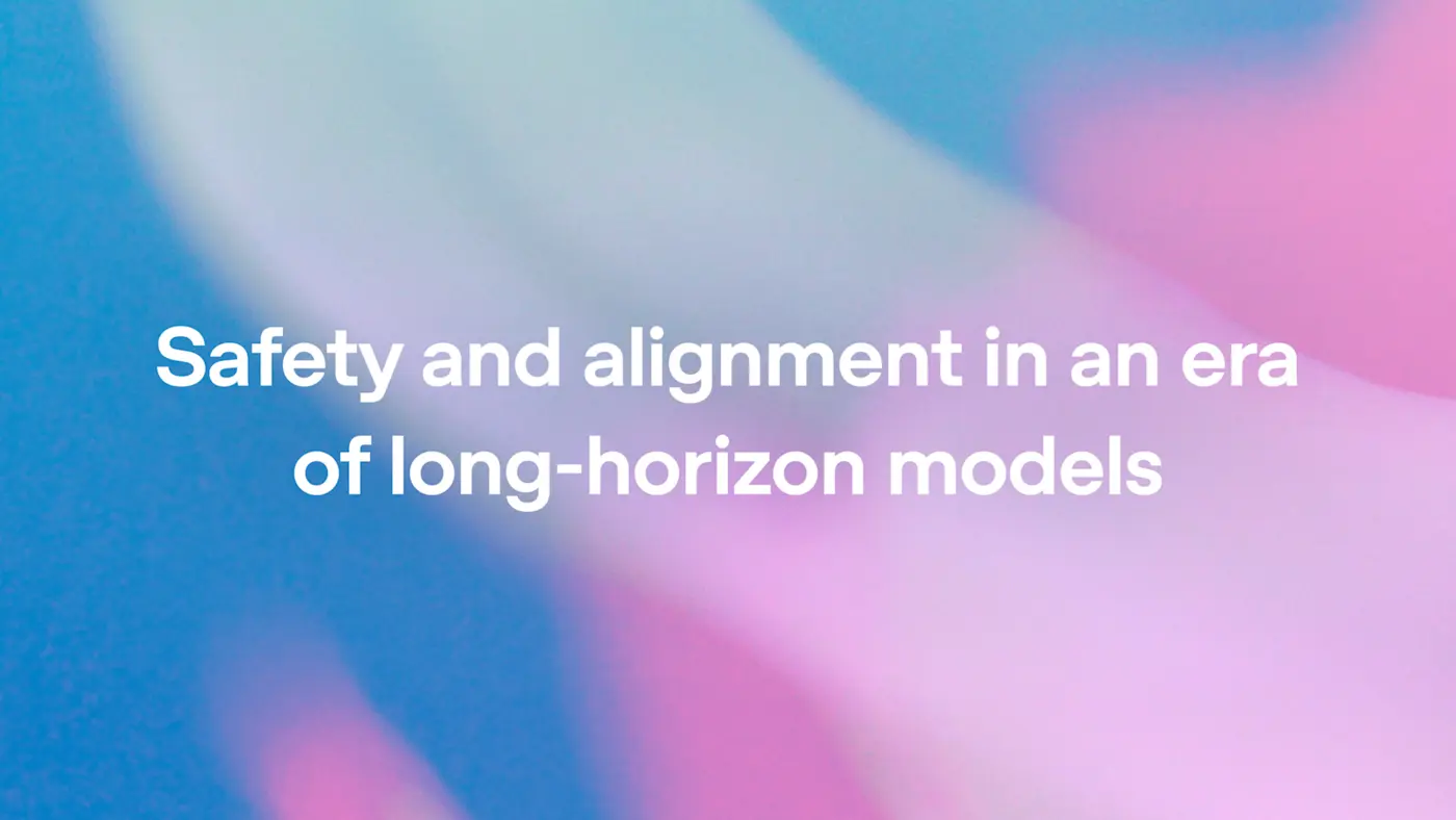 safety and alignment in an era of longhorizon models