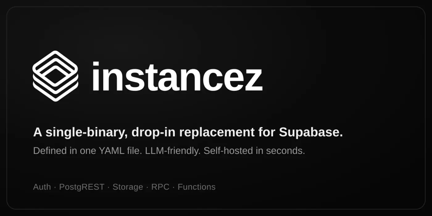 show hn instancez opensource declarative singlebinary supabase alternative