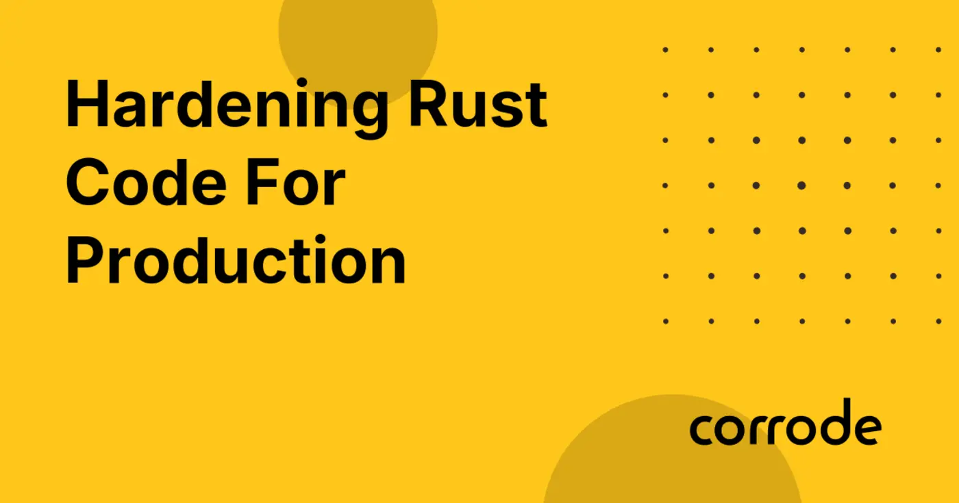 hardening rust code for production